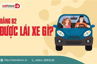 Bằng B2 được phép lái những loại xe nào?