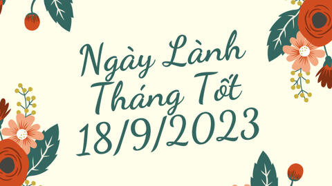 Xem ngày lành tháng tốt 18/9/2023: Khởi đầu tuần mới khá thuận lợi cho nhiều việc