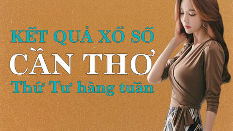 KQXSCT hôm nay: Trực tiếp xổ số Cần Thơ thứ Tư ngày 31/8/2022