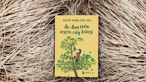 Đu đưa trên ngọn cây bàng: tất cả những náo nhiệt, sinh động, bát nháo của tuổi thơ