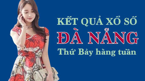 KQXSDNG 8/5/2021: Trực tiếp xổ số Đà Nẵng thứ Bảy ngày 8/5/2021