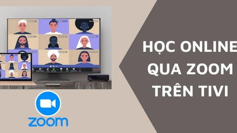 Cách học online qua ứng dụng Zoom kết nối với tivi chiếu nội dung lên màn hình lớn