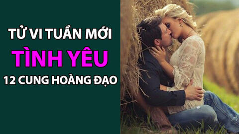 Tử vi tuần mới (1-7/7/2019) tình yêu 12 cung hoàng đạo: Bạch Dương vòi vĩnh, Song Tử tâm đầu ý hợp