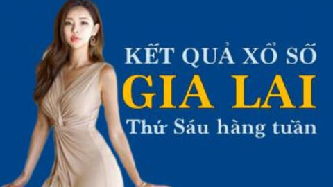 KQXSGL 26/8/2022: Trực tiếp xổ số Gia Lai thứ Sáu ngày 26/8/2022