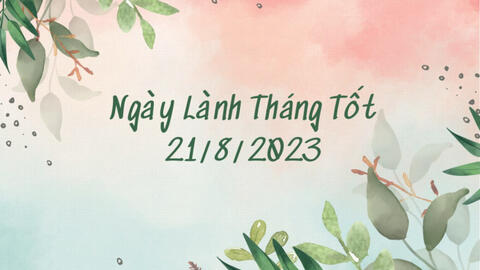 Xem ngày lành tháng tốt: 21/8/2023