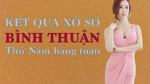 XSBTH 28/1/2021 – KQXSBTH 28/1/2021: Trực tiếp xổ số Bình Thuận thứ Năm ngày 28/1/2021