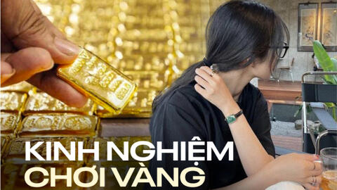 Lời khuyên của người chơi vàng lâu năm: "Kể cả giá tăng tới 90 triệu cũng đừng có tham, không là mất tất"