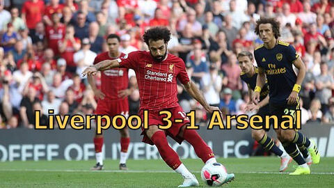 Liverpool 3 - 1 Arsenal: Mohamed Salah lập cú đúp