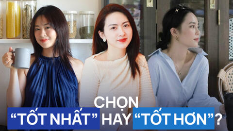 Sau 10 năm bươn chải, lập gia đình - tôi thấy kiếm tìm "món đồ tốt nhất" là điều thật vô nghĩa