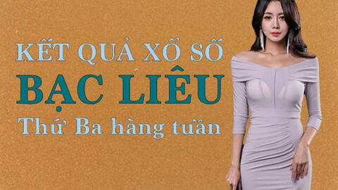 KQXSBL 18/5/2021: Trực tiếp xổ số Bạc Liêu thứ Ba ngày 18/5/2021