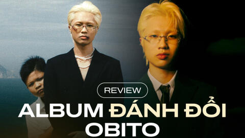 Album Đánh Đổi của Obito - Thuốc thử “liều cao" với thính giả Việt?