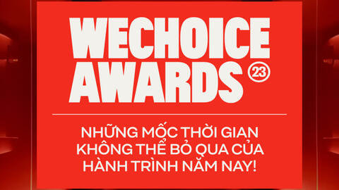 WeChoice Awards 2023: Những mốc thời gian không thể bỏ qua của hành trình năm nay!
