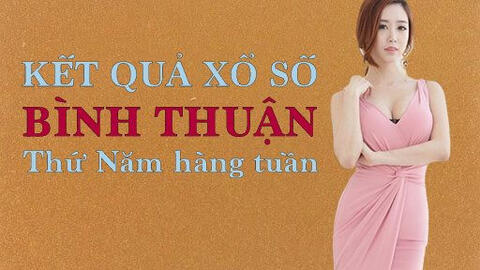 KQXSBTH 3/3/2022: Trực tiếp xổ số Bình Thuận thứ Năm ngày 3/3/2022