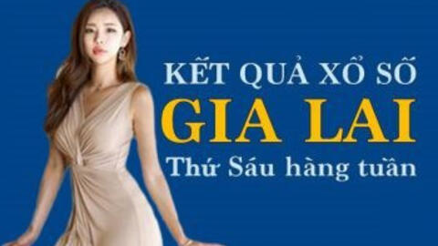 KQXSGL 5/11/2021: Trực tiếp xổ số Gia Lai thứ Sáu ngày 5/11/2021