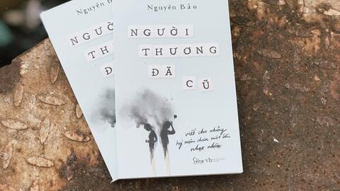 Người thương đã cũ: Viết cho những kỷ niệm chưa một lần nhạt nhòa!