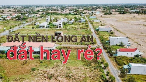 Giải mã thị trường bất động sản Long An: Đất nền Long An đắt hay rẻ? (bài 1)
