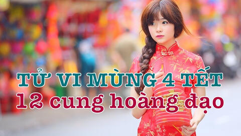 Tử vi Mùng 4 Tết ngày 28/1/2020 của 12 cung hoàng đạo: Song Ngư xui xẻo, Ma Kết có tài lộc