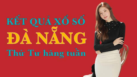 KQXSDNG 23/2/2022: Trực tiếp xổ số Đà Nẵng thứ Tư ngày 23/2/2022