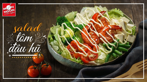 Món ngon mỗi ngày: Salad tôm đậu hũ