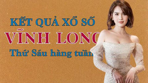 KQXSVL 25/3/2022: Trực tiếp xổ số Vĩnh Long thứ Sáu ngày 25/3/2022