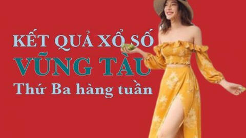 KQXSVT 01/03/2022: Trực tiếp xổ số Vũng Tàu thứ Ba ngày 01/03/2022