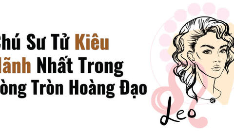 Tử vi năm 2020 Sư Tử: Dòng tiền liên tục chảy vào, dấu hiệu tương thích là Xử Nữ