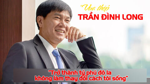 Tỷ phú Trần Đình Long đã trở thành ‘vua thép' Việt Nam như thế nào?