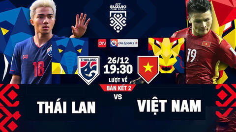 AFF Cup 2020: Thông tin trước trận bán kết lượt về Việt Nam - Thái Lan