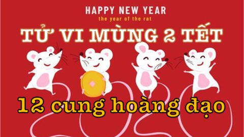 Tử vi Mùng 2 Tết ngày 26/1/2020 của 12 cung hoàng đạo: Bạch Dương có tài lộc, Ma Kết cuộc sống đảo lộn