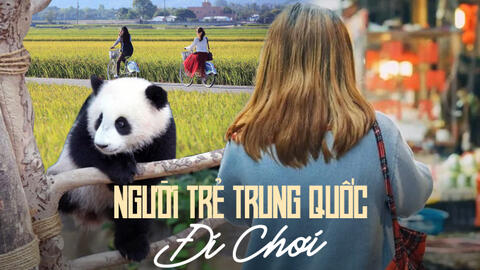 Top 10 xu hướng du lịch của người trẻ Trung Quốc: Biến hóa muôn hình vạn trạng theo "túi tiền", trải nghiệm những chuyến đi hướng về nội tâm