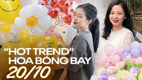 Kinh doanh hoa bóng bay ''hot'' nhất dịp 20/10: Tiểu thương thức trắng đêm để ''chạy đơn'', ngày kiếm từ triệu đến chục triệu đồng