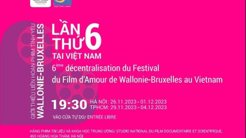 Liên hoan Phim Tình yêu Wallonie-Bruxelles lần thứ 6 tại Việt Nam