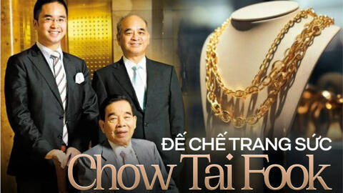Chow Tai Fook - Đế chế trang sức hàng đầu Trung Quốc: Từ tiệm vàng nhỏ đến sản nghiệp nghìn tỷ, giàu có bậc nhất qua 3 thế hệ