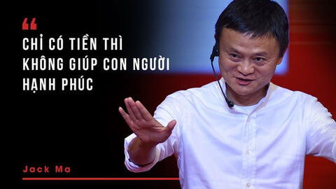 50 câu nói kinh điển của tỷ phú Jack Ma sẽ thay đổi cuộc đời của bạn