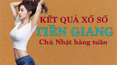XSTG 24/1/2021 – KQXSTG 24/1/2021: Trực tiếp xổ số Tiền Giang Chủ Nhật ngày 24/1/2021