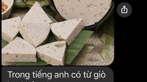 Hỏi "Trong tiếng Anh có từ giò lụa không", học trò nhận về câu trả lời có 1-0-2: Đến người bản xứ cũng khóc thét!