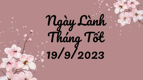 Xem ngày lành tháng tốt 19/9/2023: Việc dữ hóa lành!