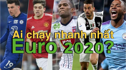 10 cầu thủ chạy nhanh nhất Euro 2020 không có tên Ronaldo