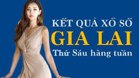 KQXSGL 11/2/2021: Trực tiếp xổ số Gia Lai thứ Sáu ngày 11/2/2021