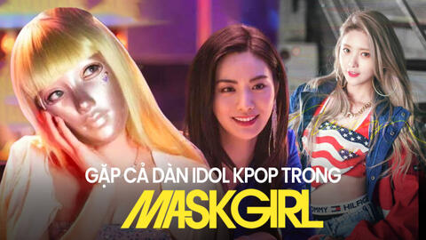Choáng ngợp dàn idol hội tụ trong Mask Girl: Gương mặt đẹp nhất thế giới làm nữ chính, huyền thoại đến boygroup đông nhất Kpop có mặt