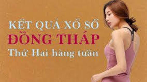 KQXSDT 13/12/2021: Trực tiếp xổ số Đồng Tháp thứ Hai ngày 1312/2021