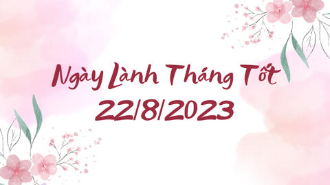 Xem ngày lành tháng tốt: 22/8/2023