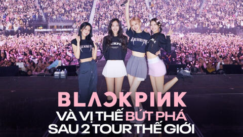 BLACKPINK và vị thế bứt phá sau 2 tour thế giới: Gấp đôi số lượng đêm diễn, đón 2.1 triệu khán giả, doanh thu vượt mốc 220 triệu đô