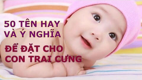Cách đặt tên bé trai năm 2022 để con hưởng giàu sang, uy dũng