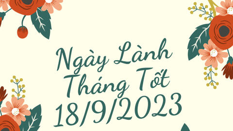 Xem ngày lành tháng tốt 18/9/2023: Khởi đầu tuần mới khá thuận lợi cho nhiều việc