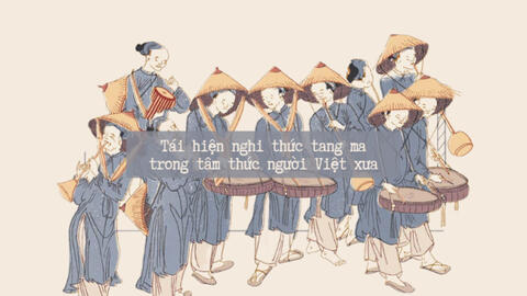 "Tang lễ của người An Nam": khảo cứu công phu và toàn diện nhất về tang lễ của người Việt