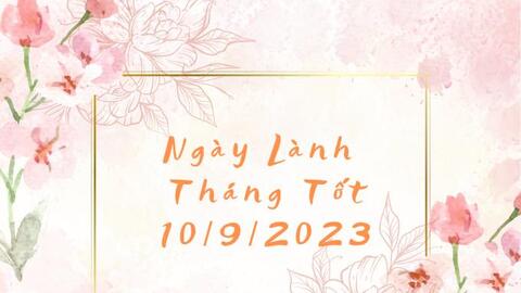 Xem ngày lành tháng tốt 10/9/2023: Đây là ngày cuối tuần đẹp nhất trong tháng 9