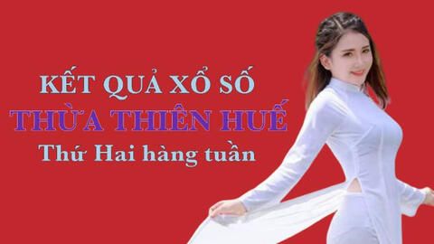 KQXSTTH 21/6/2021: Trực tiếp xổ số Thừa Thiên Huế thứ Hai ngày 21/6/2021