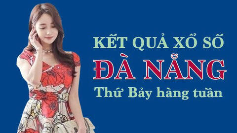 KQXSDNG 6/11/2021: Trực tiếp xổ số Đà Nẵng thứ Bảy ngày 6/11/2021