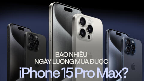 Người Việt cần làm bao nhiêu ngày để mua iPhone 15 Pro Max phiên bản cao nhất, con số khiến không ít người phải giật mình